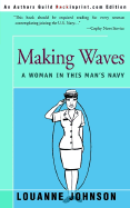 Making Waves: A Woman in This Man's Navy - Johnson, LouAnne