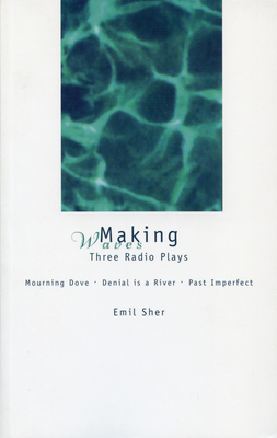 Making Waves: Three Radio Plays - Sher, Emil