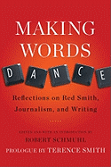 Making Words Dance: Reflections on Red Smith, Journalism, and Writing