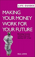 Making Your Money Work for Your Future: Boosting Income, Cutting Costs and Coping with Crises