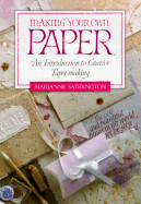Making Your Own Paper - Saddington, Marianne, and Art, Pam (Editor)