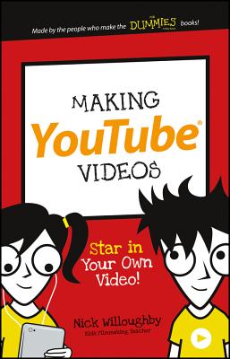 Making Youtube Videos: Star in Your Own Video! - Willoughby, Nick