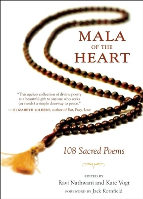 Mala of the Heart: 108 Sacred Poems - Nathwani, Ravi (Editor), and Vogt, Kate (Editor), and Kornfield, Jack, PhD (Foreword by)