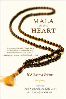 Mala of the Heart: 108 Sacred Poems - Nathwani, Ravi (Editor), and Vogt, Kate (Editor), and Kornfield, Jack, PhD (Foreword by)