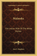 Malaeska: The Indian Wife Of The White Hunter