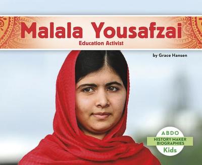 Malala Yousafzai: Education Activist - Hansen, Grace