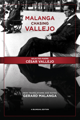 Malanga Chasing Vallejo: Selected Poems: Csar Vallejo: New Translations and Notes: Gerard Malanga - Vallejo, Csar, and Malanga, Gerard (Translated by)