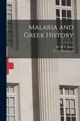 Malaria and Greek History [microform] - Jones, W H S (William Henry Samuel) (Creator), and Withington, E T (Edward Theodore) (Creator)