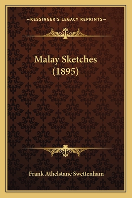 Malay Sketches (1895) - Swettenham, Frank Athelstane