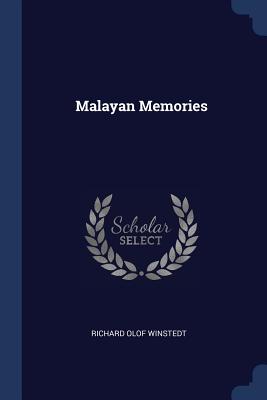 Malayan Memories - Winstedt, Richard Olof, Sir