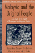 Malaysia and the "Original People": A Case Study of the Impact of Development on Indigenous Peoples (Part of the Cultural Survival Studies in Ethnicity and Change Series)