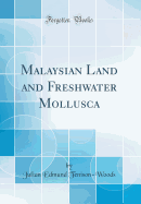 Malaysian Land and Freshwater Mollusca (Classic Reprint)