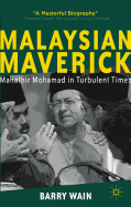 Malaysian Maverick: Mahathir Mohamad in Turbulent Times