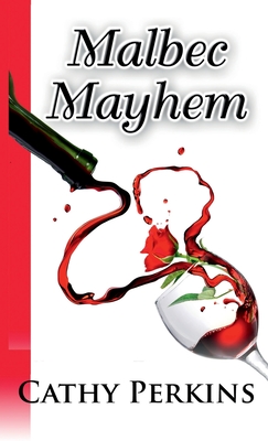 Malbec Mayhem: a So About...Mystery Novella - Perkins, Cathy