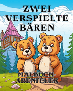 Malbuch-Abenteuer mit zwei verspielten Bren: Das Malbuch Adorable with two Bears A Coloring Adventure fr Jungen und Mdchen