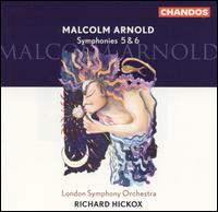 Malcolm Arnold: Symphonies 5 & 6 - London Symphony Orchestra; Richard Hickox (conductor)