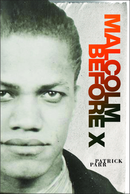 Malcolm Before X - Parr, Patrick