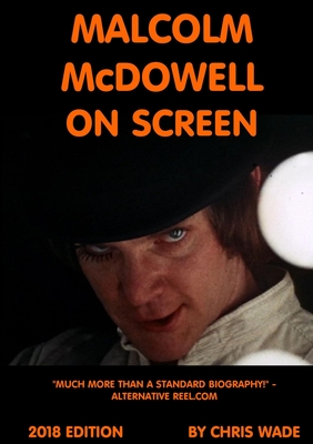 Malcolm McDowell On Screen 2018 Edition - Wade, Chris