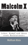 Malcolm X: Leben, Kampf Und Ideen Eines Revolutionars