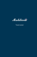 Maldives Travel Journal: Perfect Size Soft Cover 100 Page Notebook Diary
