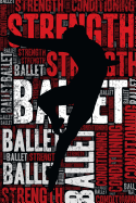 Male Ballet Strength and Conditioning Log: Male Ballet Workout Journal and Training Log and Diary for Dancer and Instructor - Male Ballet Notebook Tracker