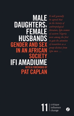 Male Daughters, Female Husbands: Gender and Sex in an African Society - Amadiume, Ifi
