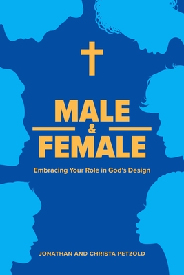 Male & Female: Embracing Your Role in God's Design - Concordia Publishing House