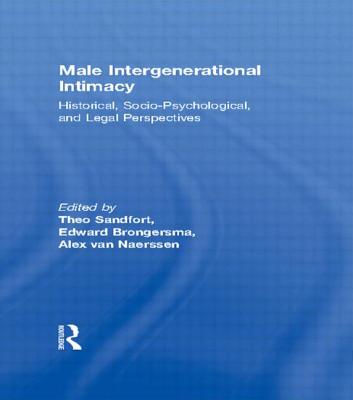 Male Intergenerational Intimacy: Historical, Socio-Psychological, and Legal Perspectives - van Naerssen, Alex, and Sandfort, Theo