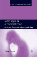 Male Rape Is a Feminist Issue: Feminism, Governmentality and Male Rape