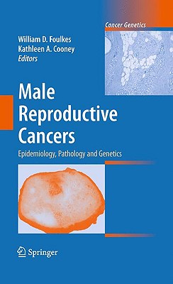 Male Reproductive Cancers: Epidemiology, Pathology and Genetics - Foulkes, William D (Editor), and Cooney, Kathleen A, MD (Editor)