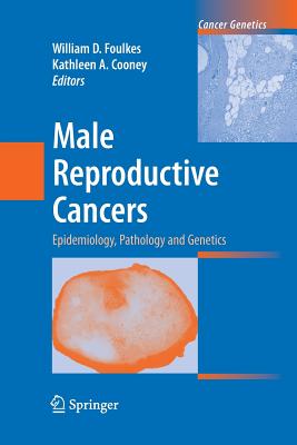 Male Reproductive Cancers: Epidemiology, Pathology and Genetics - Foulkes, William D (Editor), and Cooney, Kathleen A, MD (Editor)