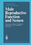 Male Reproductive Function and Semen: Themes and Trends in Physiology, Biochemistry and Investigative Andrology