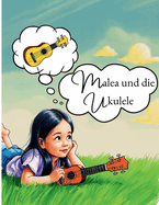 Malea und die Ukulele: Eine musikalische Entdeckungsreise f?r Kinder
