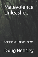 Malevolence Unleashed: Seekers Of The Unknown