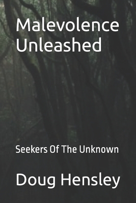 Malevolence Unleashed: Seekers Of The Unknown - Hensley, Doug