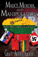 Malice, Murder, and Manipulation: One Man's Quest for Truth