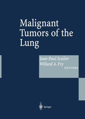 Malignant Tumors of the Lung: Evidence-Based Management - Sculier, Jean-Paul (Editor), and Fry, Willard A (Editor)