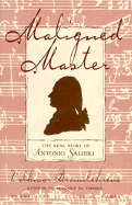 Maligned Master - Braunbehrens, Volkmar, and Kanes, Eveline L (Translated by)