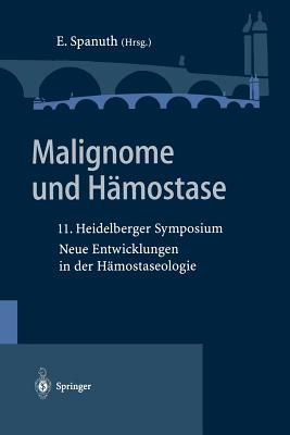 Malignome Und Hamostase: 11. Heidelberger Symposium Neue Entwicklungen in Der Hamostaseologie - Spanuth, Eberhard (Editor)