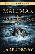 Malimar-The Final Challenge: a Brody o'Shea Book: Book 3
