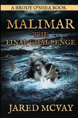 Malimar-The Final Challenge: a Brody o'Shea Book: Book 3 - McVay, Jared