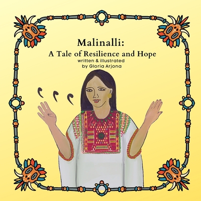 Malinalli: A Tale of Resilience and Hope - Arjona, Gloria