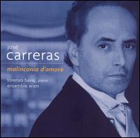 Malinconia d'Amore - Ensemble Wien; Jos Carreras (tenor); Lorenzo Bavaj (piano)