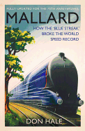 Mallard: How the 'Blue Streak' Broke the World Steam Speed Record