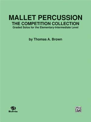 Mallet Percussion -- The Competition Collection: Graded Solos for the Elementary-Intermediate Level - Brown, Thomas A, MD (Composer)