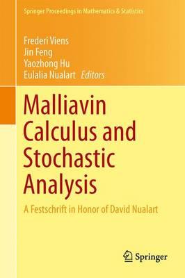 Malliavin Calculus and Stochastic Analysis: A Festschrift in Honor of David Nualart - Viens, Frederi (Editor), and Feng, Jin (Editor), and Hu, Yaozhong (Editor)