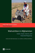 Malnutrition in Afghanistan: Scale, Scope, Causes, and Potential Reponse