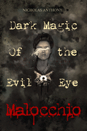 Malocchio: Dark Magic of the Evil Eye