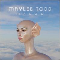 Maloo - Maylee Todd