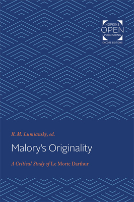 Malory's Originality: A Critical Study of Le Morte Darthur - Lumiansky, R M